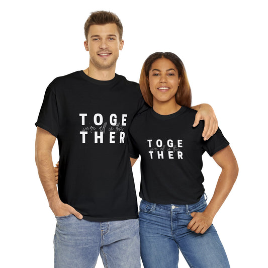 "Estamos todos en esto JUNTOS" Camiseta de algodón pesado unisex