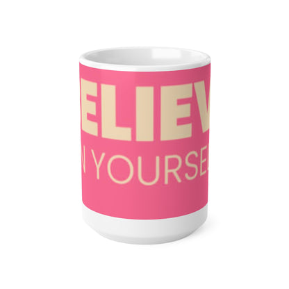 "BELIEVE IN YOURSELF" Ceramic Coffee Cups