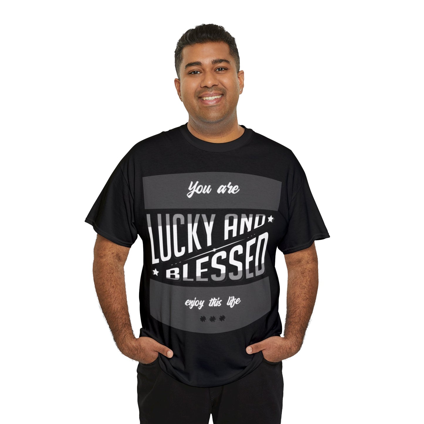 "You are LUCKY AND BLESSED enjoy this life" Unisex Heavy Cotton Tee