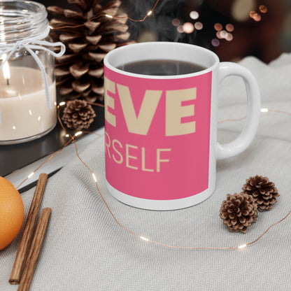 "BELIEVE IN YOURSELF" Ceramic Coffee Cups