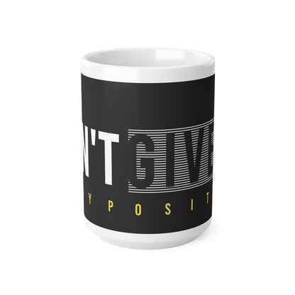 "DON"T GIVE UP STAY POSITIVE"  Ceramic Coffee Cup