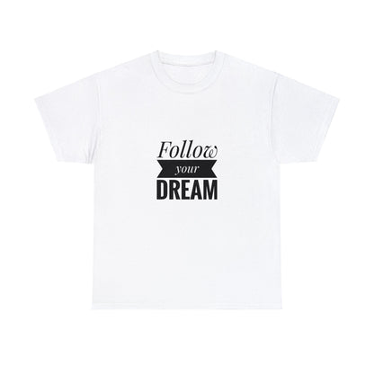 "Follow your DREAM" Unisex Heavy Cotton Tee