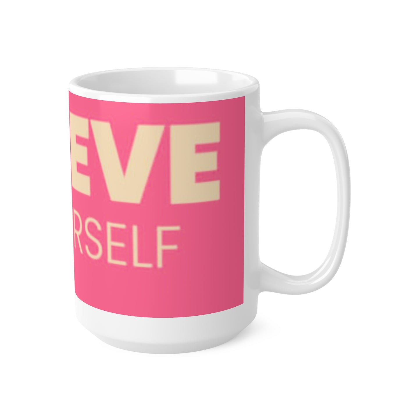 "BELIEVE IN YOURSELF" Ceramic Coffee Cups