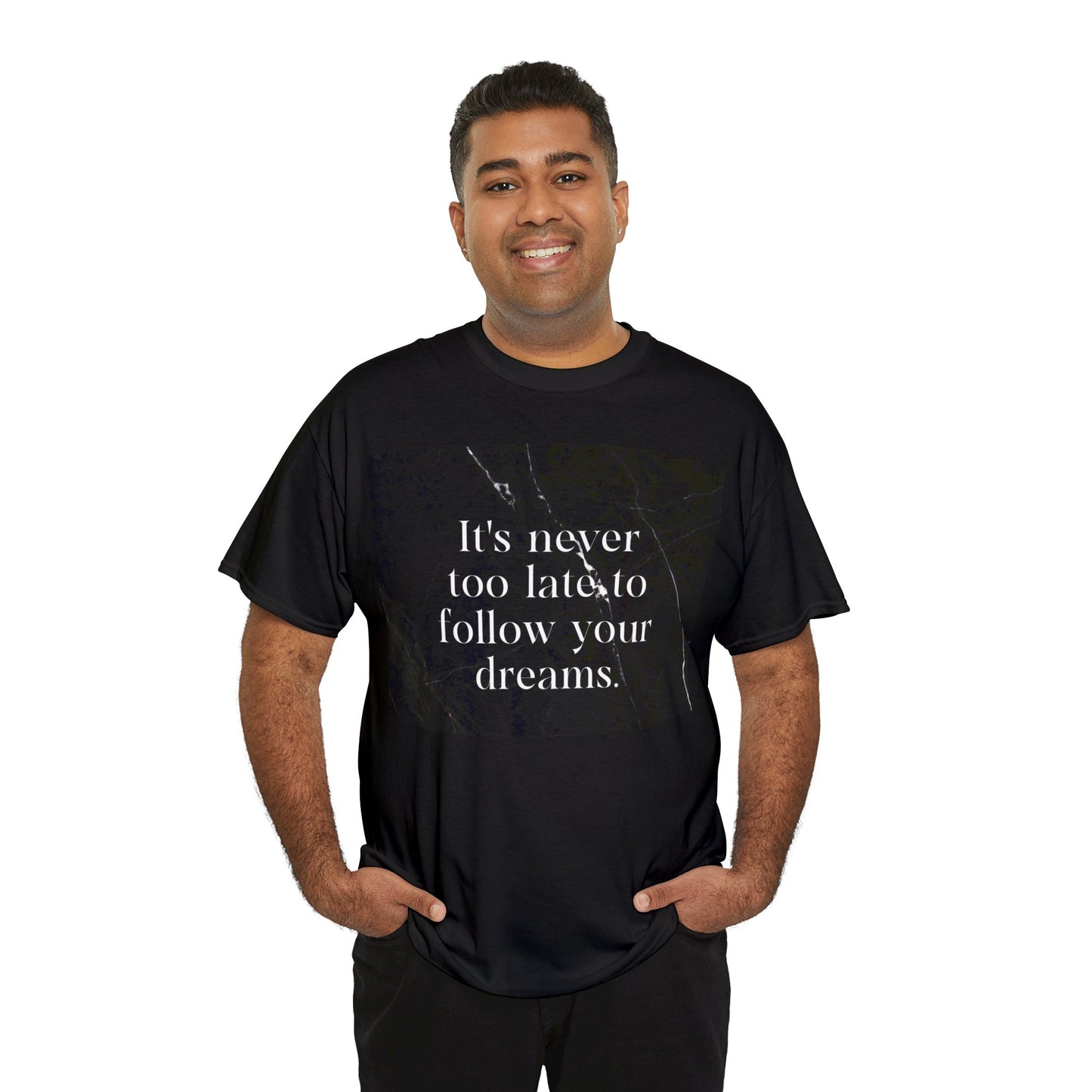 "It's never too late to follow your dreams" Unisex Heavy Cotton Tee