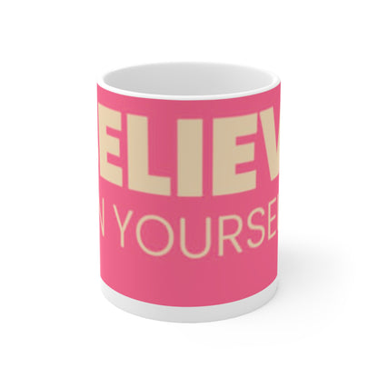 "BELIEVE IN YOURSELF" Ceramic Coffee Cups