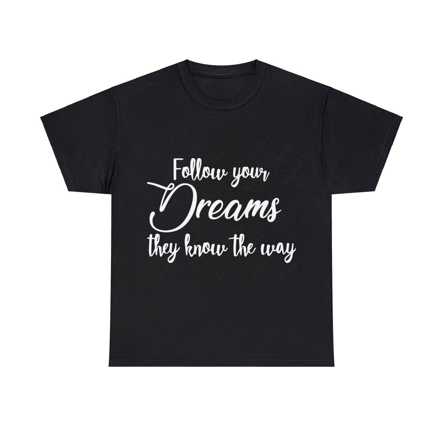 "Follow your Dreams they know the way" Unisex Heavy Cotton Tee