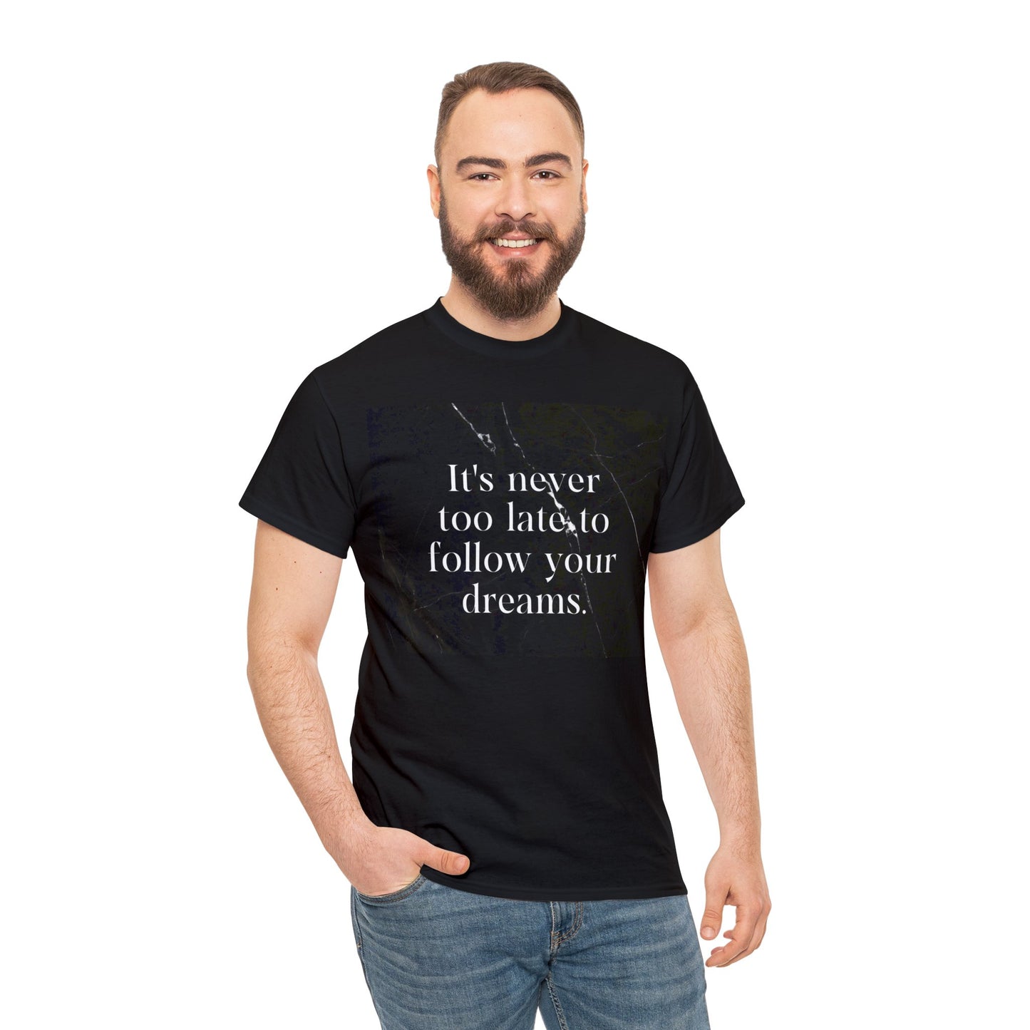 "It's never too late to follow your dreams" Unisex Heavy Cotton Tee