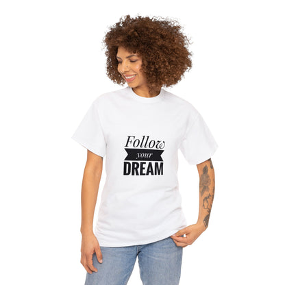 "Follow your DREAM" Unisex Heavy Cotton Tee