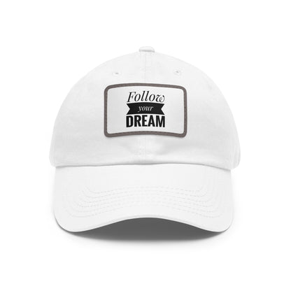 "Follow your DREAM"  Hat with Leather Patch