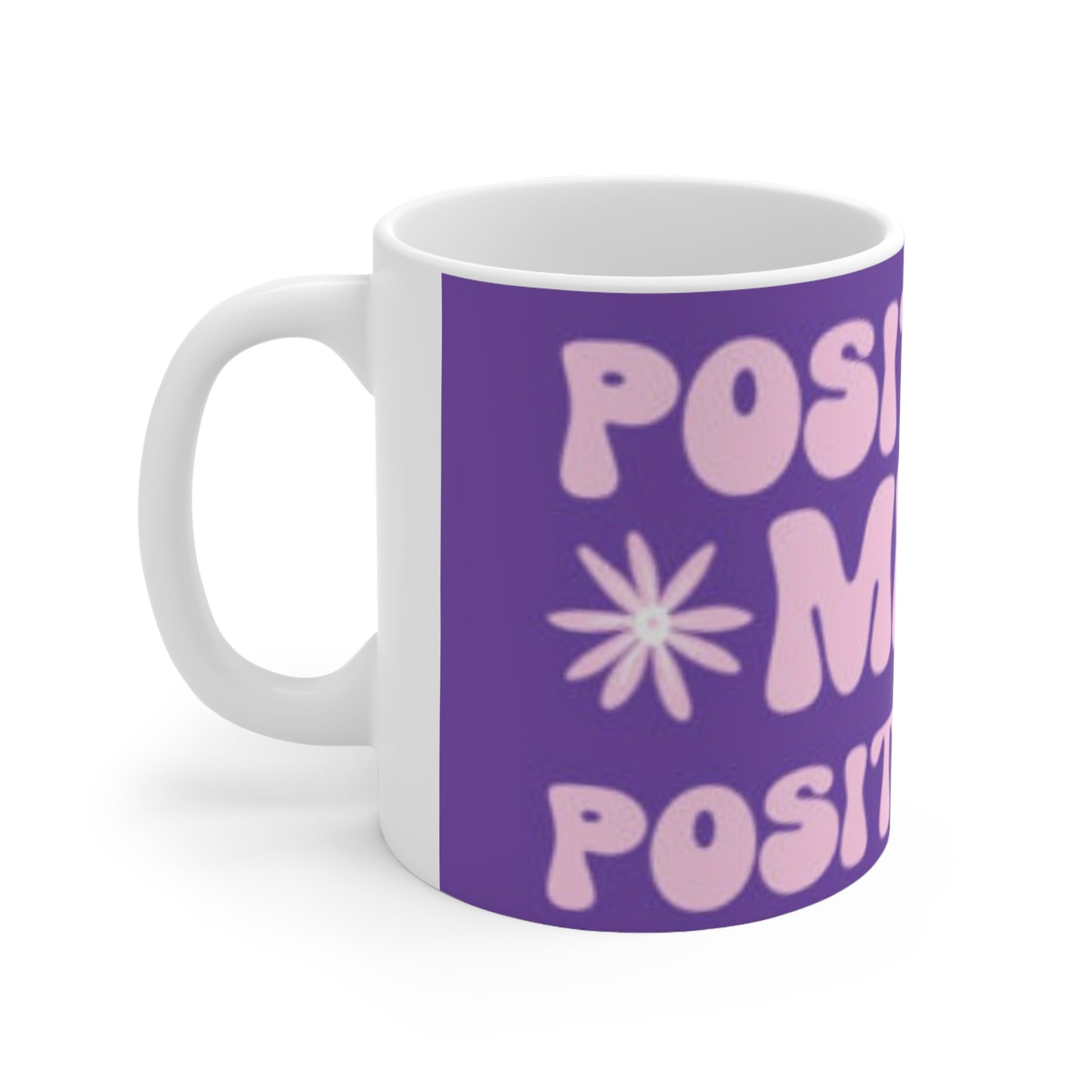 "POSITIVE MIND POSITIVE LIFE" Ceramic Coffee Cup